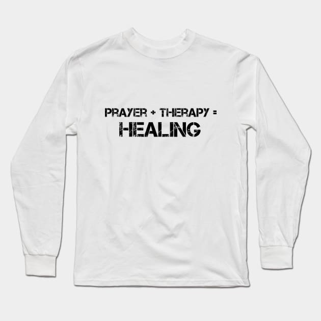 Prayer Plus Therapy Equal Healing Graphic Design Long Sleeve T-Shirt by Therapy for Christians